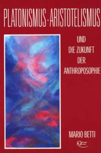 Buch: Platonimus - Aristotelismus, Und die Zukunft der Anthroposophie, Betti, M.