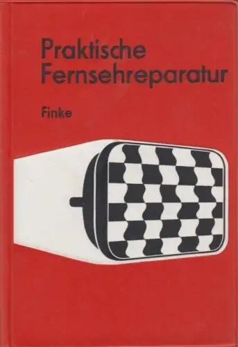 Buch: Praktische Fernsehreparatur, Karl-Heinz Finke. 1966, VEB Verlag Technik