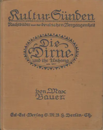 Buch: Die Dirne und ihr Anhang, Max Bauer, 1912, Est-Est Verlag, Kultur-Sünden