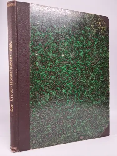 Buch: Der Eisen-Konstrukteur No. 1-6/1908 + Eisen u. Eisenbeton No.1-12/1908