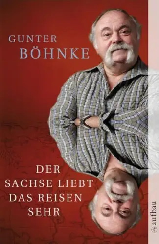Buch: Der Sachse liebt das Reisen sehr, Gunter Böhnke, 2009, aufbau, signiert!