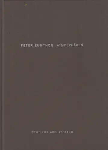 Buch: Peter Zumthor - Atmosphären, Wege zur Architektur 1, 2004, FSB Verlag