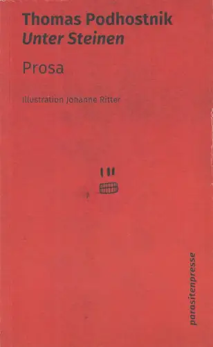 Buch: Unter Steinen, Prosa, Thomas Podhostnik, 2020, Parasitenpresse