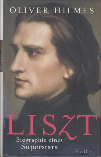 Buch: Franz Liszt, Biographie eines Superstars, Hilmes, Oliver, 2011, Siedler
