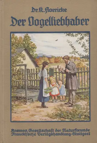 Buch: Der Vogelliebhaber, Kurt Floericke, 1912, Kosmos Verlag, gebaucht, gut