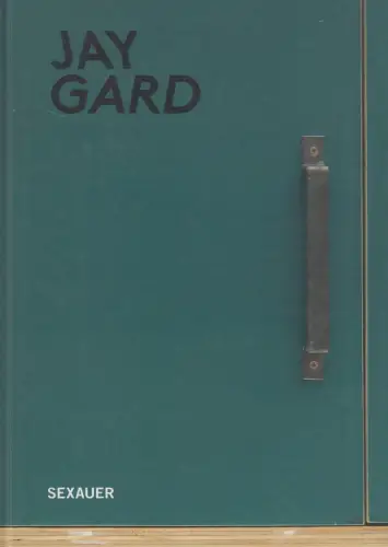 Ausstellungskatalog: Jay Gard, 2013, Galerie Sexauer, gebraucht, sehr gut