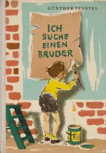 Buch: Ich suche einen Bruder!, Feustel, Günther, 1960, Der Kinderbuchverlag