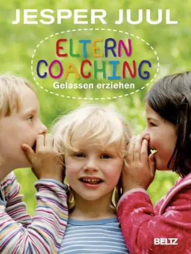 Buch: Eltern Coaching, Gelassen erziehen, Juul, Jesper, 2014, Beltz, sehr gut