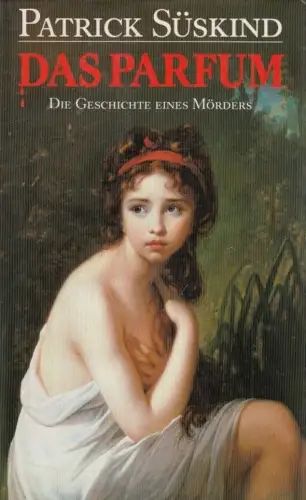 Buch: Das Parfum, Geschichte eines Mörders. Süskind, Patrick, 1985, Bertelsmann