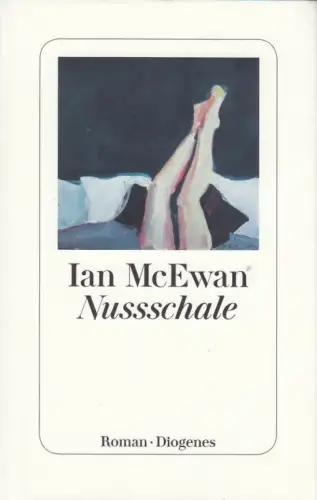 Buch: Nussschale, McEwan, Ian. 2016, Diogenes Verlag, Roman, gebraucht, sehr gut