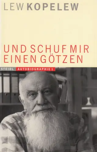 Buch: Und schuf mir einen Götzen, Kopelew, Lew, 1996, Steidl Verlag, sehr gut