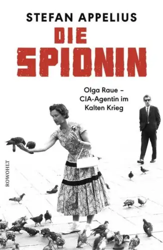 Buch: Die Spionin, Appelius, Stefan, 2019, Rowohlt, Olga Raue - CIA-Agentin...
