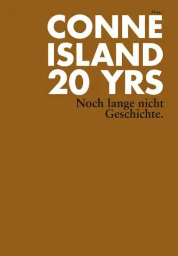 Buch: Conne Island 20 YRS, Noch lange nicht Geschichte, 2011, Verbrecher Verlag