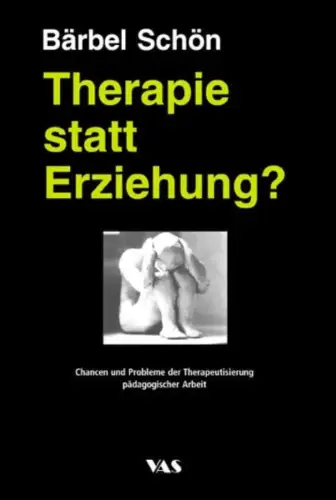 Buch: Therapie statt Erziehung?, Schön, Bärbel, 2005, VAS, gebraucht, sehr gut