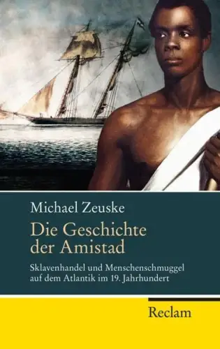 Buch: Die Geschichte der Amistad, Zeuske, Michael, 2012, Reclam, sehr gut