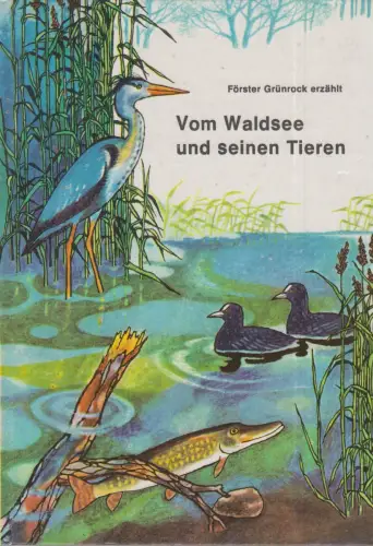 Buch: Vom Waldsee und seinen Tieren, Zeiske, Wolfgang. 1974, gebraucht, gut