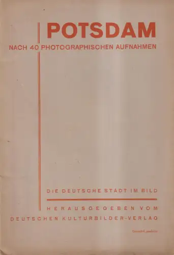 Buch: Potsdam nach 40 photographischen Aufnahmen, unvollständig! Kulturbilder