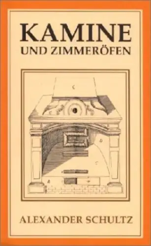 Buch: Kamine und Zimmeröfen, Schultz, Alexander, Reprint-Verlag, sehr gut