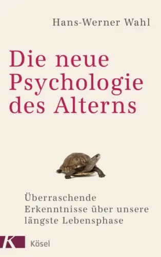 Buch: Die neue Psychologie des Alterns, Wahl, Hans-Werner, 2017, Kösel, sehr gut