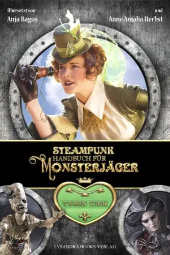 Buch: Steampunk-Handbuch für Monsterjäger, Tyson Vick, 2018, Lysandra Books