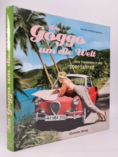 Buch: Im Goggo um die Welt - Eine Traumreise in den 50er-Jahren, M & P Backhaus
