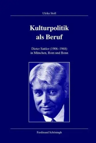 Buch: Kulturpolitik als Beruf, Dieter Sattler 1906-1968..., Stoll, Ulrike, 2005