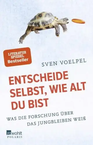 Buch: Entscheide selbst, wie alt du bist, Voelpel, Sven, 2016, Rowohlt Polaris