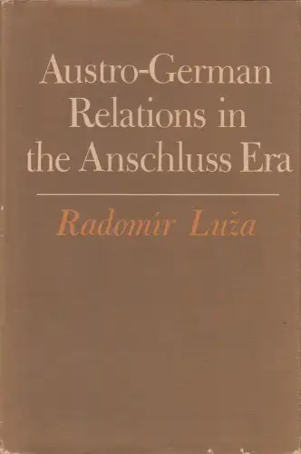 Buch: Austro-German Relations in the Anschluss Era, Luza, Radomir, 1975