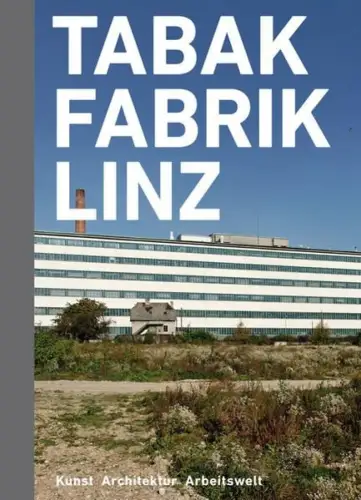 Buch: Tabakfabrik Linz, Bina, Andrea, 2010, Verlag Anton Pustet, sehr gut