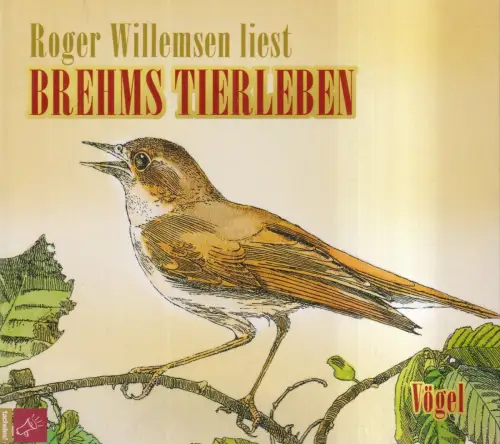 Doppel-CD: Alfred Edmund Brehm - Brehms Tierleben: Vögel, 2007, Roger Willemsen