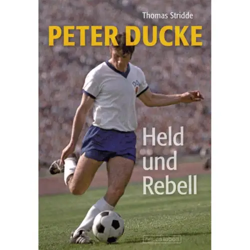 Buch: Peter Ducke - Held und Rebell. Thomas Stridde, 2016, Neues Leben, signiert