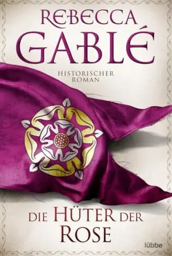 Buch: Die Hüter der Rose, Gable, Rebecca, 2022, Lübbe, Historischer Roman
