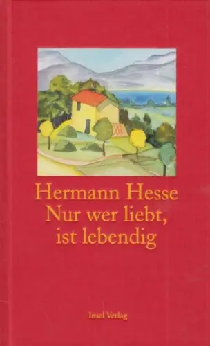 Buch: Nur wer liebt, ist lebendig, Hesse, Hermann. 2003, Insel Verlag