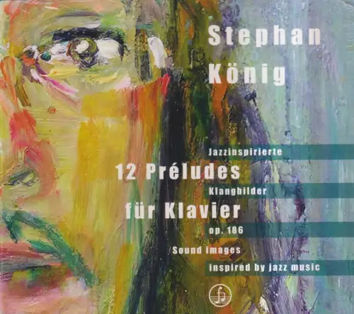 CD: Stefan König, 12 Preludes für Klavier, 2010, Hofmeister Classics, wie neu
