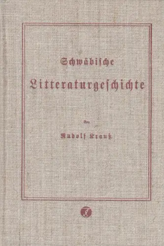 Buch: Schwäbische Litteraturgeschichte, Krauß, Rudolf, 1975, Schweier, Band 1