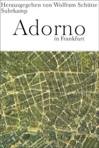Buch: Adorno in Frankfurt, Schütte, Wolfram, 2003, Suhrkamp, gebraucht, sehr gut