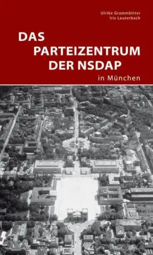 Buch: Das Parteizentrum der NSDAP in München, Grammbitter, Ulrike, 2009