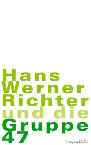 Buch: Hans Werner Richter und die Gruppe 47, Jens, Walter, 2007, Langen Müller