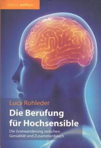 Buch: Die Berufung für Hochsensible, Rohleder, Luca, 2015, dielus edition