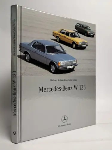 Buch: Mercedes-Benz W 123, Michael Rohde & Jens-Peter Sirup, 2004, Heel Verlag