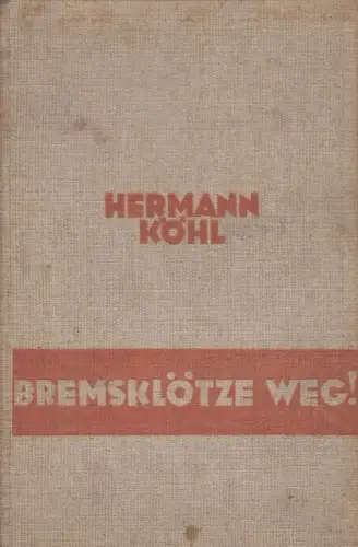 Buch: Bremsklötze weg!, Hermann Köhl, 1932, Verlagshaus Bong & Co., signiert!