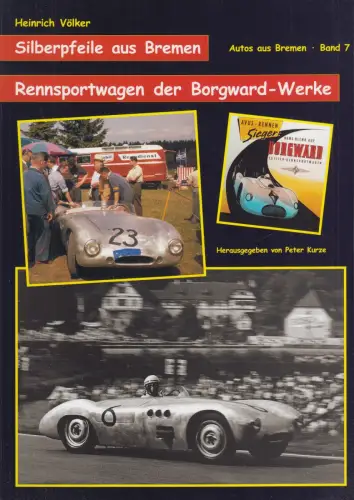 Buch Silberpfeile aus Bremen, Heinrich Völker, 2004, Peter Kurze, Borgward-Werke