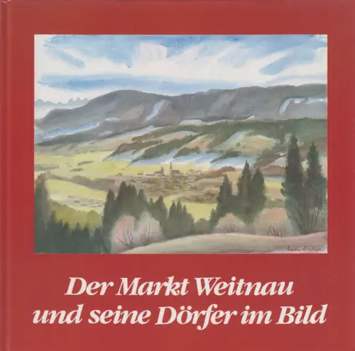 Buch: Der Markt Weitnau und seine Dörfer im Bild, Martin Müller, 1987, W. Eppe