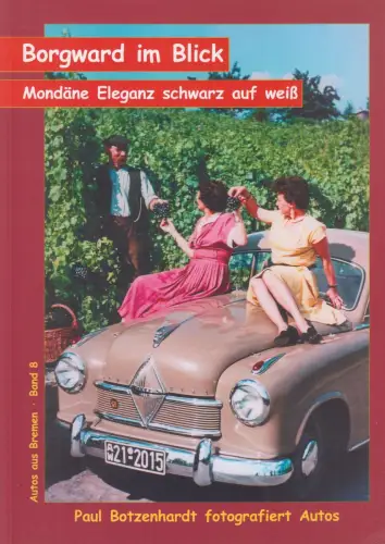 Buch: Borgward im Blick. Paul Botzenhardt fotografiert Autos. 2003, Peter Kurze