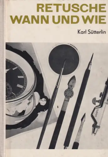 Buch: Retusche - wann und wie, Sütterlin, Karl. 1972, Fotokinoverlag