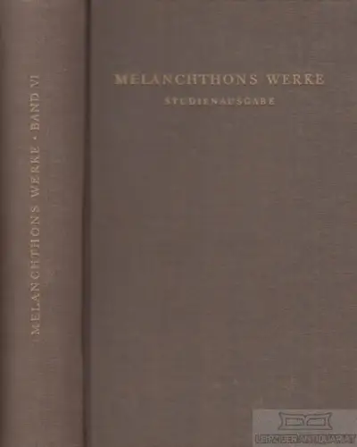 Buch: Melanchthons Werke VI. Band, Melanchthon, Philipp. 1955, gebraucht, gut