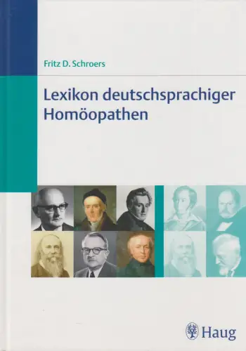 Buch: Lexikon deutschsprachiger Homöopathen, Fritz D. Schroers, 2006, Haug Vlg.