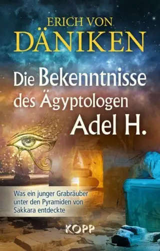 Buch: Die Bekenntnisse des Ägyptologen Adel H., Däniken, Erich von, 2019, Kopp