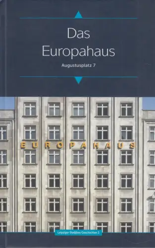 Buch: Das Europahaus, Leipziger Stadtbau Geschichten 3, 2017, Augustusplatz 7