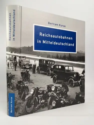 Buch: Reichsautobahnen in Mitteldeutschland, Bertram Kurze, gebraucht, sehr gut